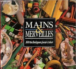 Image du vendeur pour Mains & merveilles - 100 techniques pour crer. mis en vente par Le-Livre