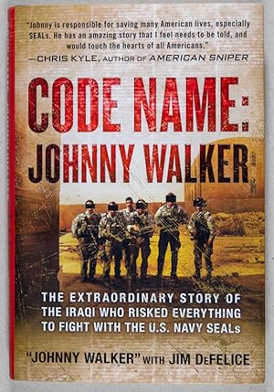 Seller image for Code Name: Johnny Walker; The Extraordinary Story of the Iraqi Who Risked Everything to Fight With the U. S. Navy Seals for sale by Christopher Morrow, Bookseller