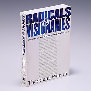 Seller image for Radicals & Visionaries: Entrepreneurs Who Revolutionized the 20th Century Wawro, Thaddeus for sale by Salish Sea Books