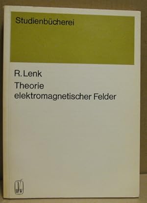 Theorie elektromagnetischer Felder. (Studienbücherei : Fachgebiet Physik)