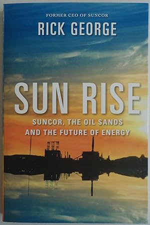 Immagine del venditore per Sun Rise: Suncor, The Oil Sands And The Future Of Energy venduto da Sklubooks, LLC