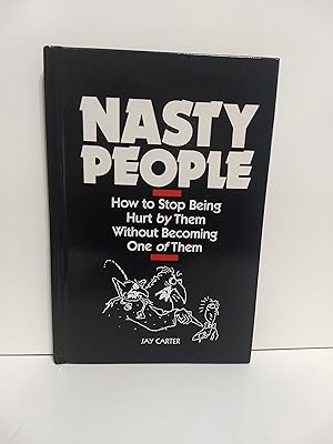 Bild des Verkufers fr Nasty People: How to Stop Being Hurt by Them without Becoming One of Them zum Verkauf von Fleur Fine Books