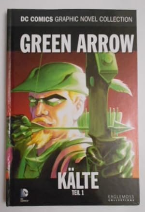 DC Comics Graphic Novel Collection 37: Green Arrow: Kälte - Teil 1. Green Arrow 1-5. The Brave an...