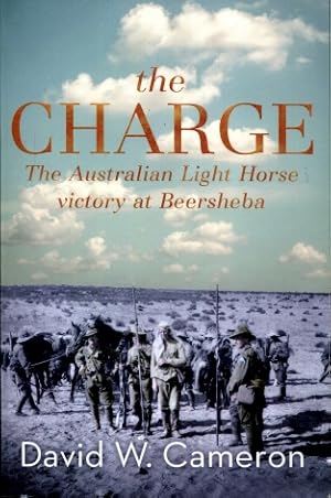The Charge : The Australian Light Horse Victory at Beersheba