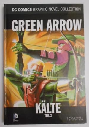 DC Comics Graphic Novel Collection 38: Green Arrow: Kälte - Teil 2. Green Arrow 6-10. Flash Comic...