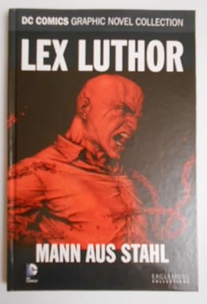 DC Comics Graphic Novel Collection 15: Lex Luthor: Mann aus Stahl. Lex Luthor: Man of steel 1-5. ...