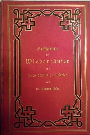 Geschichte der Wiedertäufer und ihres Reichs zu Münster. von