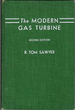 Seller image for The Modern Gas Turbine: Its Uses as an Exhaust Turbosupercharger or Prime Mover in All Fields of Service Including Jet Propulsion for sale by Clausen Books, RMABA