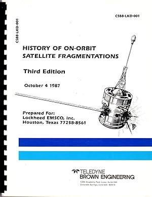 History of On-Orbit Satellite Fragmentations: Technical Report CS88-LKD-001 [Third Edition, Octob...