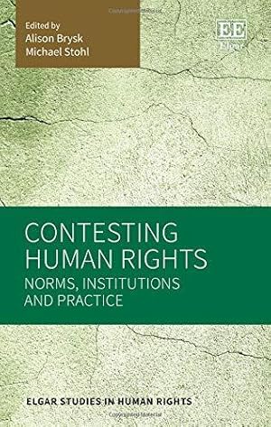 Imagen del vendedor de Contesting Human Rights: Norms, Institutions and Practice (Elgar Studies in Human Rights) a la venta por WeBuyBooks