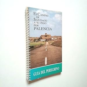 Imagen del vendedor de El Camino de Santiago a su paso poor Palencia. Gua del Peregrino a la venta por MAUTALOS LIBRERA