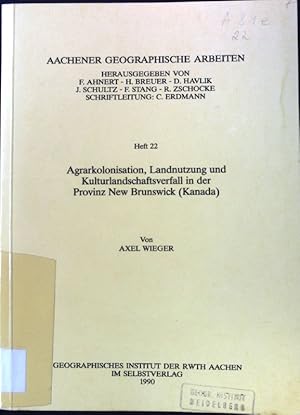 Bild des Verkufers fr Agrarkolonisation, Landnutzung und Kulturlandschaftsverfall in der Provinz New Brunswick (Kanada) Aachener geographische Arbeiten : Heft 22. zum Verkauf von books4less (Versandantiquariat Petra Gros GmbH & Co. KG)