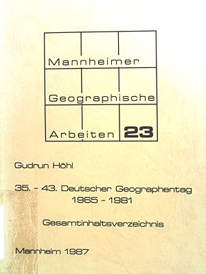 Bild des Verkufers fr Gesamtinhaltsverzeichnis der Verhandlungen des 35. - 43. Deutschen Geographentages 1965 - 1981 und der aus Anlass der Geographentage erschienenen Festschriften : in Fortfhrung des "Gesamtinhaltsverzeichnisses der Verhandlungen des 1. - 34. Deutschen Geographentages und der aus Anlass der Geographentage erschienen Festschriften" bearb. u. hrsg. von Emil Meynen. Mannheimer geographische Arbeiten ; H. 23 zum Verkauf von books4less (Versandantiquariat Petra Gros GmbH & Co. KG)