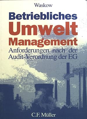 Bild des Verkufers fr Betriebliches Umweltmanagement : Anforderungen nach der Audit-Verordnung der EG ; ein Leitfaden ber die EG-Verordnung zum Umweltmanagement und zur Umweltbetriebsprfung. zum Verkauf von books4less (Versandantiquariat Petra Gros GmbH & Co. KG)