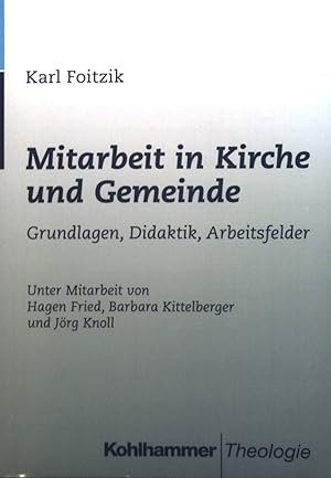 Seller image for Mitarbeit in Kirche und Gemeinde: Grundlagen, Didaktik, Arbeitsfelder. for sale by books4less (Versandantiquariat Petra Gros GmbH & Co. KG)