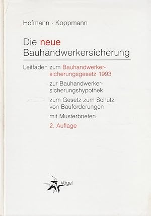 Seller image for Die neue Bauhandwerkersicherung : Leitfaden zum Bauhandwerkersicherungsgesetz 1993, zur Bauhandwerkersicherungshypothek, zum Gesetz zum Schutz von Bauforderungen ; mit Musterbriefen. for sale by Versandantiquariat Nussbaum