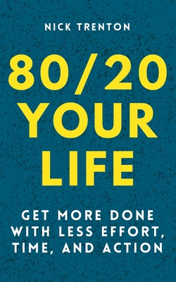 Seller image for 80/20 Your Life: Get More Done With Less Effort, Time, and Action (Paperback or Softback) for sale by BargainBookStores