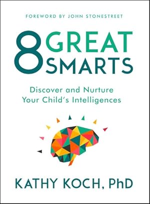 Bild des Verkufers fr 8 Great Smarts : Discover and Nurture Your Child's Intelligences zum Verkauf von GreatBookPrices