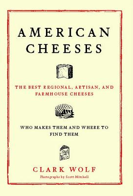 Image du vendeur pour American Cheeses: The Best Regional, Artisan, and Farmhouse Cheeses, (Paperback or Softback) mis en vente par BargainBookStores
