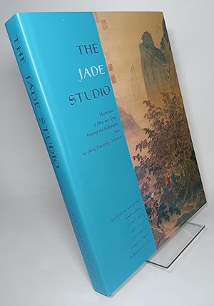 Bild des Verkufers fr The Jade Studio: Masterpieces of Ming and Qing Painting and Calligraphy from the Wong Nan-p'ing Collection zum Verkauf von COLLINS BOOKS