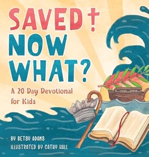 Imagen del vendedor de Saved! Now What? (Hardback or Cased Book) a la venta por BargainBookStores