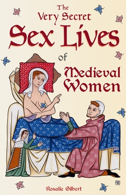 Bild des Verkufers fr The Very Secret Sex Lives of Medieval Women: An Inside Look at Women & Sex in Medieval Times (Paperback or Softback) zum Verkauf von BargainBookStores