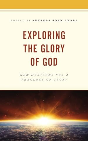 Immagine del venditore per Exploring the Glory of God : New Horizons for a Theology of Glory venduto da GreatBookPricesUK