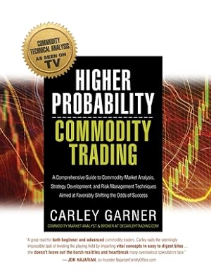 Seller image for Higher Probability Commodity Trading: A Comprehensive Guide to Commodity Market Analysis, Strategy Development, and Risk Management Techniques Aimed a (Paperback or Softback) for sale by BargainBookStores