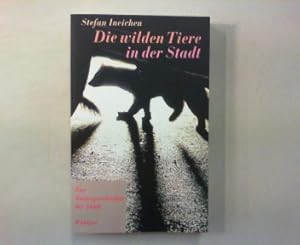 Die wilden Tiere in der Stadt. Zur Naturgeschichte der Stadt. Die Entwicklung städtischer Lebensr...