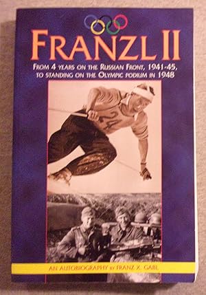 Image du vendeur pour Franzl II: From 4 Years on the Russian Front, 1941 - 45, to Standing on the Olympic Podium in 1948 mis en vente par Book Nook