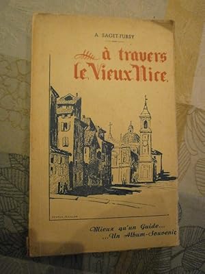 A travers le Vieux Nice. Mieux qu'un Guide. Un Album-Souvenir.