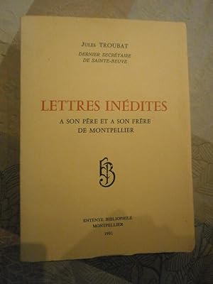 . Lettres inédites à son père & à son frère de Montpellier - (Edition originale. Tirage limité à ...