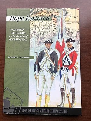 Bild des Verkufers fr Hope Restored: The American Revolution and the Founding of New Brunswick (New Brunswick Military Heritage Series) Vol 2 zum Verkauf von Masons' Books