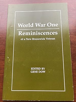 WORLD WAR ONE - Reminiscences of a New Brunswick Veteran