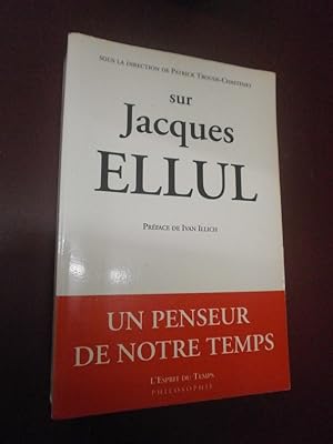 Sur Jacques Ellul, un Penseur de notre temps. Préface de Ivan Illich,