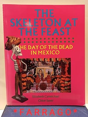 Seller image for The Skeleton at the Feast: Day of the Dead in Mexico for sale by FARRAGO