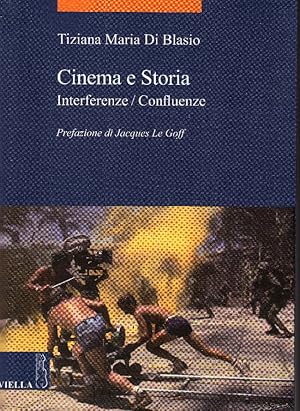 Cinema e storia. Interferenze/confluenze. Prefazione di Jacques Le Goff