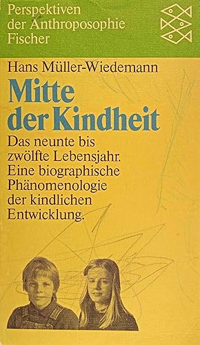 Mitte der Kindheit : d. 9. - 12. Lebensjahr ; e. biogr. Phänomenologie d. kindl. Entwicklung. Fis...