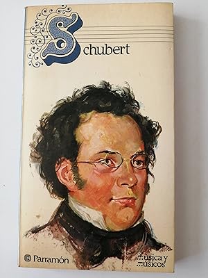 Schubert ; Schumann : su vida, su música, su tiempo, su obra, sus contemporáneos, su discografía