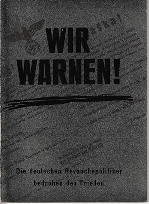 Wir warnen! Die deutschen Revanchepolitiker bedrohen den Frieden.