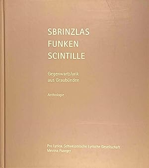 Bild des Verkufers fr Sbrinzlas : Gegenwartslyrik aus Graubnden ; Anthologie = Funken. Pro Lyrica, Schweizerische Lyrische Gesellschaft. Ausw. der rtoroman. Texte durch Clo Duri Bezzola und Mevina Puorger, der ital,-bndnerischen Texte durch August Guido Holstein. Mit bertr. ins Dt. durch die Autoren und bers. aus dem Ital. durch Christoph Ferber. Aus dem Rtoroman. und aus dem It zum Verkauf von Logo Books Buch-Antiquariat