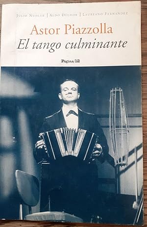 Seller image for ASTOR PIAZZOLLA - EL TANGO CULMINANTE for sale by DEL SUBURBIO  LIBROS- VENTA PARTICULAR