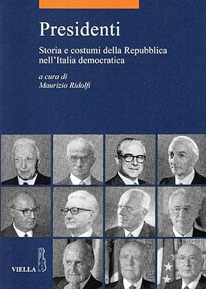 Seller image for Presidenti storia e costumi della Repubblica nell'Italia democratica for sale by Studio Bibliografico Viborada
