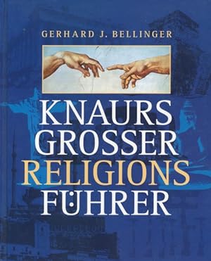 Knaurs Grosser Religionsführer. 670 Religionen, Kirchen und Kulte, weltanschauliche-religiöse Bew...