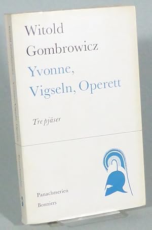 Yvonne, prinsessa av Burgund -- Vigseln -- Operett. Tre pjäser.