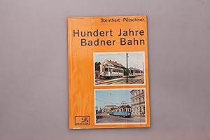Bild des Verkufers fr HUNDERT JAHRE BADNER BAHN. Die Geschichte der Badner Straenbahn und der Lokalbahn Wien-Baden zum Verkauf von INFINIBU KG