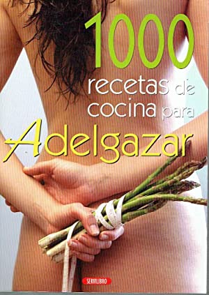 1000 RECETAS DE COCINA PARA ADELGAZAR.