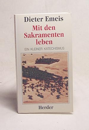 Seller image for Mit den Sakramenten leben : ein kleiner Katechismus / Dieter Emeis for sale by Versandantiquariat Buchegger
