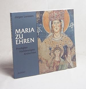 Bild des Verkufers fr Maria zu Ehren : Predigten - Hinfhrungen - Andachten / Jrgen Lenssen. Mit Maiandachten zum Magnifikat / von Engelbert Paulus zum Verkauf von Versandantiquariat Buchegger