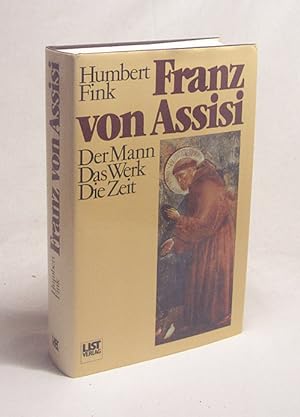 Bild des Verkufers fr Franz von Assisi : d. Mann, d. Werk, d. Zeit / Humbert Fink zum Verkauf von Versandantiquariat Buchegger